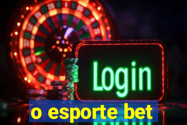 o esporte bet